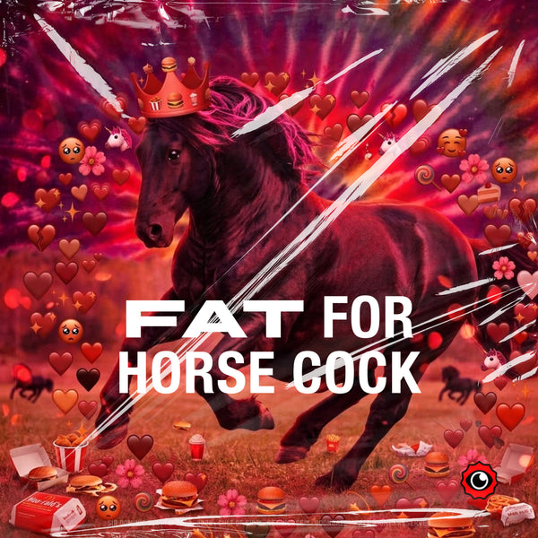 Fat For Horse Cock