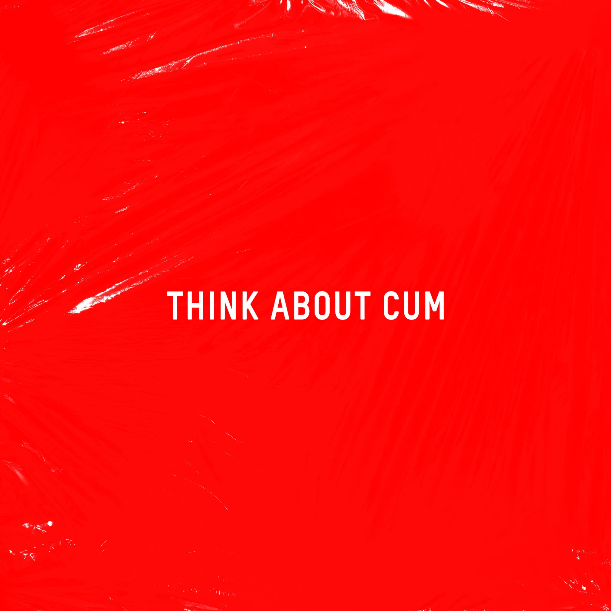 Think About Cum